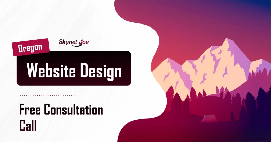 Oregon Website Design & Free Consultation Call - Skynet Joe's Expertise in a Snapshot